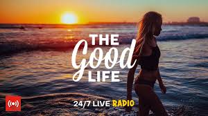 The Good Life Radio • 24/7 Live Radio